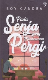 Pada Senja Yang Membawamu Pergi