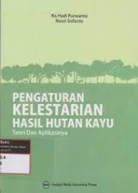 Pengaturan kelestarian hasil hutan kayu: Teori dan aplikasinya