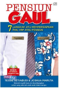 Pensiun gaul : 7 langkah jitu mempersiapkan phk, vrp atau pensiun