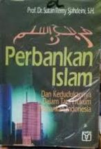 Perbankan islam : Dan kedudukannya dalam tata hukum perbankan Indonesia