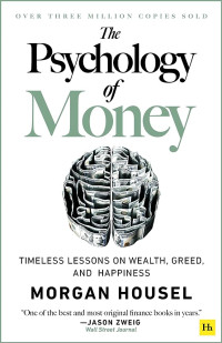 The psychology of money pelajaran abadi mengenai kekayaan, ketamakan, dan kebahagiaan