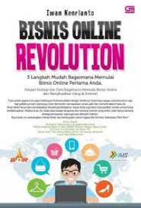 Bisnis online revolution : Tiga langkah mudah bagaimana memulai bisnis online pertama anda