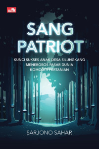 Sang Patriot: Kunci Sukses Anak Desa Silungkang Menerobos Pasar Dunia Komoditi Pertanian