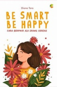 Be Smart Be Happy Cara Berpikir Ala Orang Cerdas