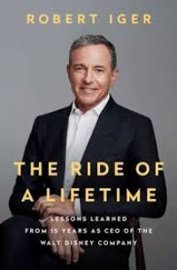 The Ride Of A Lifetime : Lessons Learned From 15 Years As Ceo