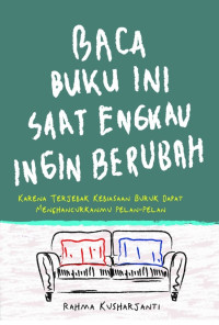 Baca Buku Ini Saat Engkau Ingin Berubah