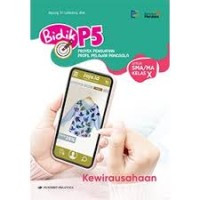 Bidik P5 Proyek Penguatan Profil Pelajar Pancasila  :Kewirausahaan untuk SMA/MA Kelas X