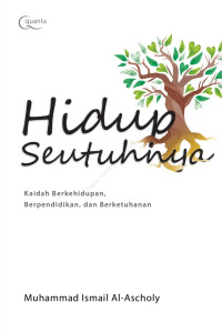 Hidup Seutuhnya ; Kaidah Berkehidupan, Berpendidikan, dan Berketuhanan