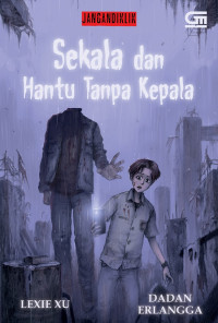 Sekala dan hantu tanpa kepala